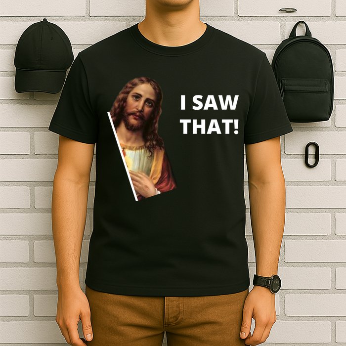 Funny Jesus I Saw That Meme Design T-Shirt