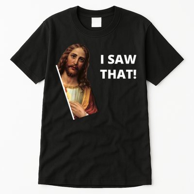 Funny Jesus I Saw That Meme Design Tall T-Shirt