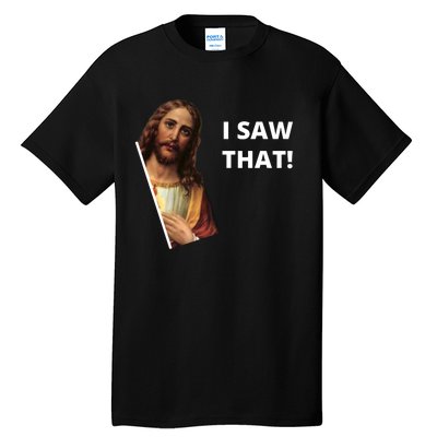 Funny Jesus I Saw That Meme Design Tall T-Shirt