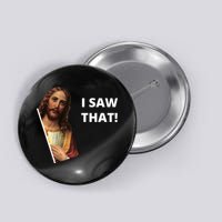 Funny Jesus I Saw That Meme Design Button