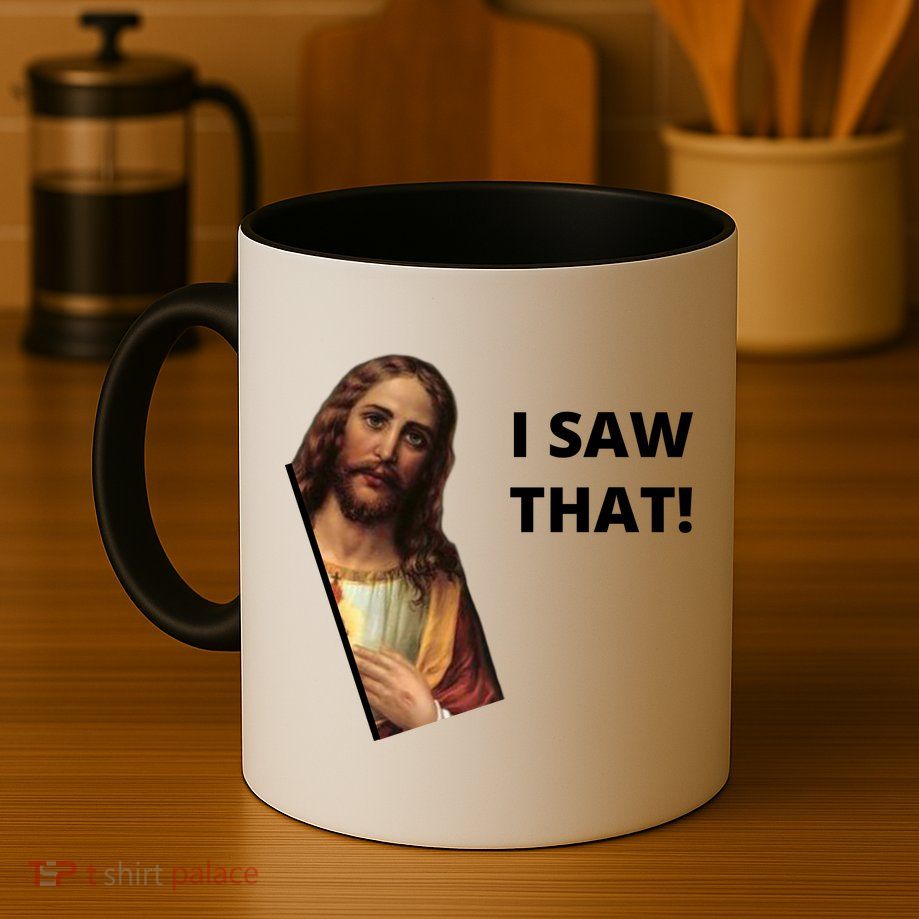 Funny Jesus I Saw That Meme Design Mug