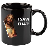 Funny Jesus I Saw That Meme Design 11oz C Handle Ceramic Mug