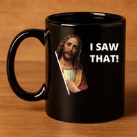 Funny Jesus I Saw That Meme Design 11oz C Handle Ceramic Mug