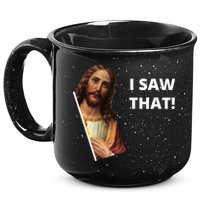 Funny Jesus I Saw That Meme Design 15oz Campfire Ceramic Mug