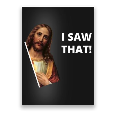 Funny Jesus I Saw That Meme Design Poster