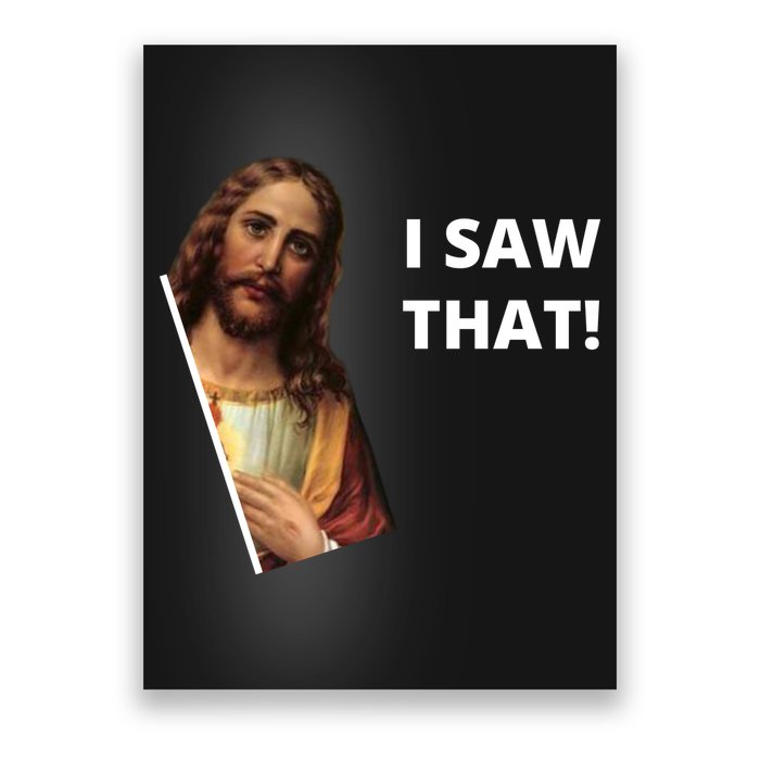 Funny Jesus I Saw That Meme Design Poster