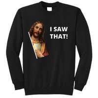 Funny Jesus I Saw That Meme Design Tall Sweatshirt