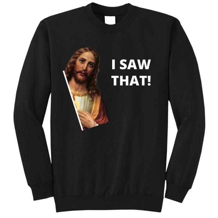 Funny Jesus I Saw That Meme Design Tall Sweatshirt