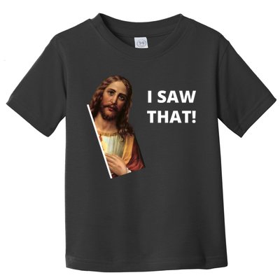 Funny Jesus I Saw That Meme Design Toddler T-Shirt
