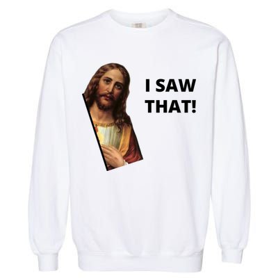 Funny Jesus I Saw That Meme Design Garment-Dyed Sweatshirt
