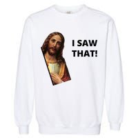 Funny Jesus I Saw That Meme Design Garment-Dyed Sweatshirt