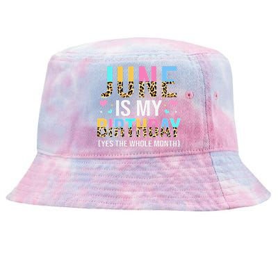 Funny June Is My Birthday Yes The Whole Month June Queen Tie-Dyed Bucket Hat