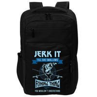 Funny Jerk It Till She Swallows Trout Bass Fishing Gear Impact Tech Backpack