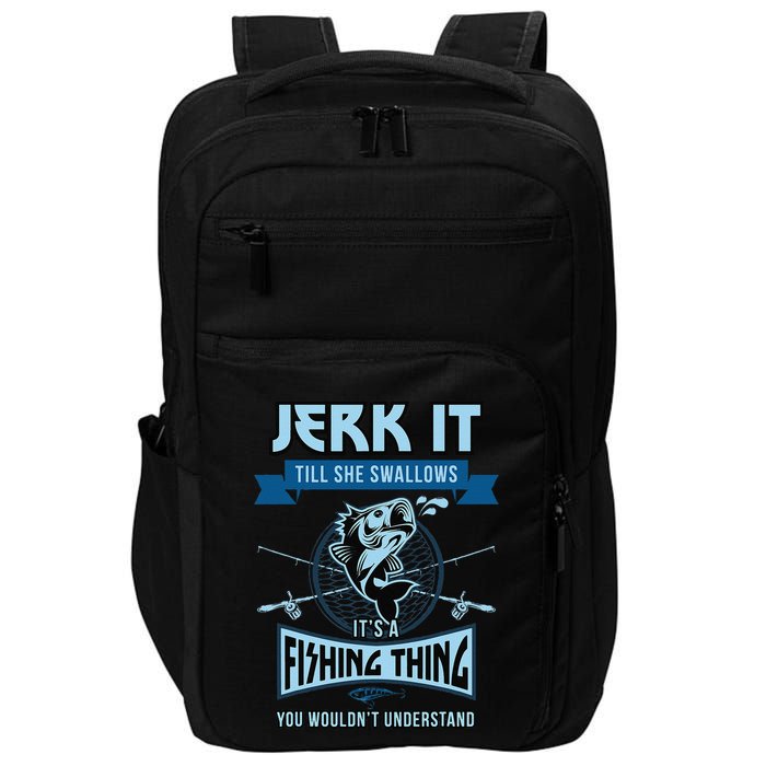 Funny Jerk It Till She Swallows Trout Bass Fishing Gear Impact Tech Backpack