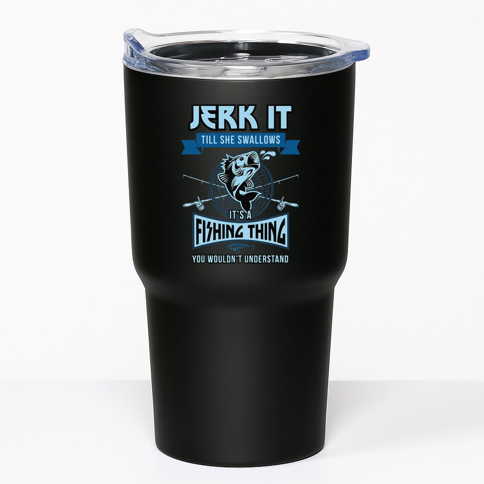 Funny Jerk It Till She Swallows Trout Bass Fishing Gear Tumbler