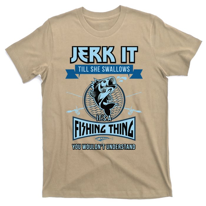 Funny Jerk It Till She Swallows Trout Bass Fishing Gear T-Shirt