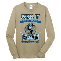 Funny Jerk It Till She Swallows Trout Bass Fishing Gear Tall Long Sleeve T-Shirt