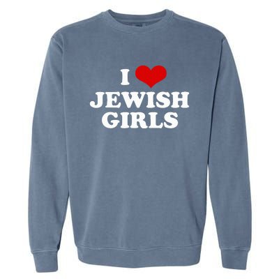 Funny Jewish I Love Jewish Cute Gift  Garment-Dyed Sweatshirt