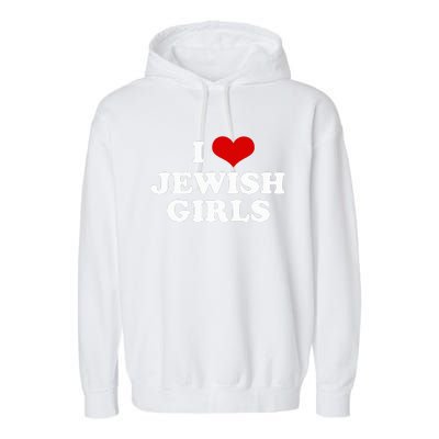 Funny Jewish I Love Jewish Cute Gift  Garment-Dyed Fleece Hoodie