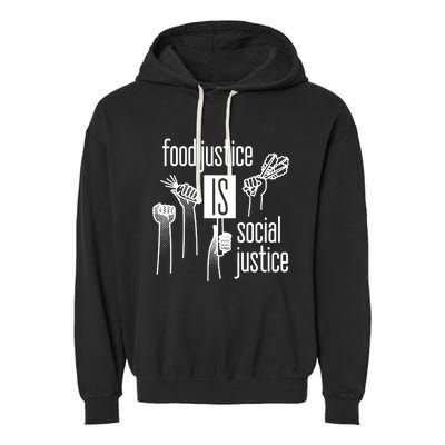 Food Justice Is Social Justice Garment-Dyed Fleece Hoodie