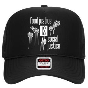 Food Justice Is Social Justice High Crown Mesh Back Trucker Hat