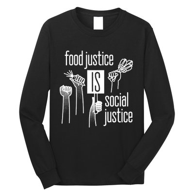 Food Justice Is Social Justice Long Sleeve Shirt