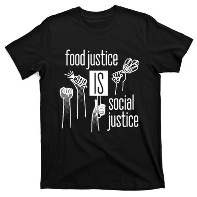 Food Justice Is Social Justice T-Shirt