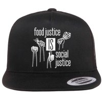 Food Justice Is Social Justice Flat Bill Trucker Hat