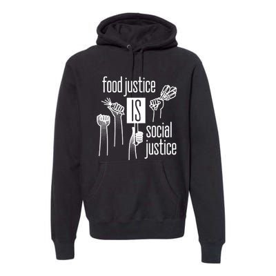 Food Justice Is Social Justice Premium Hoodie