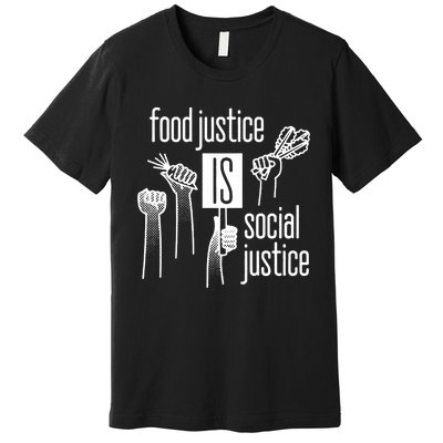 Food Justice Is Social Justice Premium T-Shirt