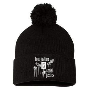 Food Justice Is Social Justice Pom Pom 12in Knit Beanie