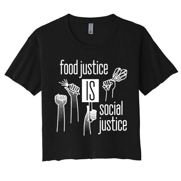 Food Justice Is Social Justice Crop Top