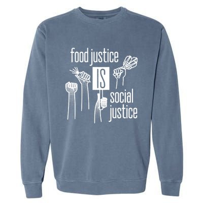 Food Justice Is Social Justice Garment-Dyed Sweatshirt