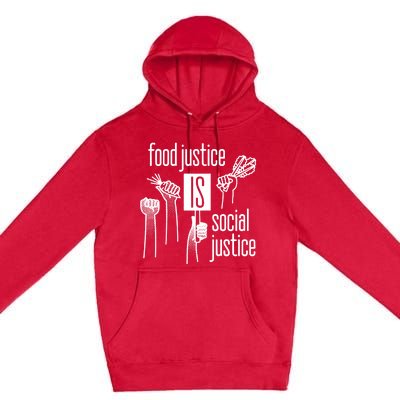 Food Justice Is Social Justice Premium Pullover Hoodie