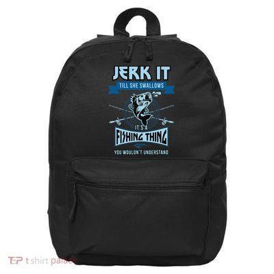 Funny Jerk It Till She Swallows Trout Bass Fishing Gear 16 in Basic Backpack