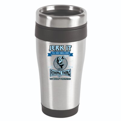 Funny Jerk It Till She Swallows Trout Bass Fishing Gear 16oz Travel Tumbler