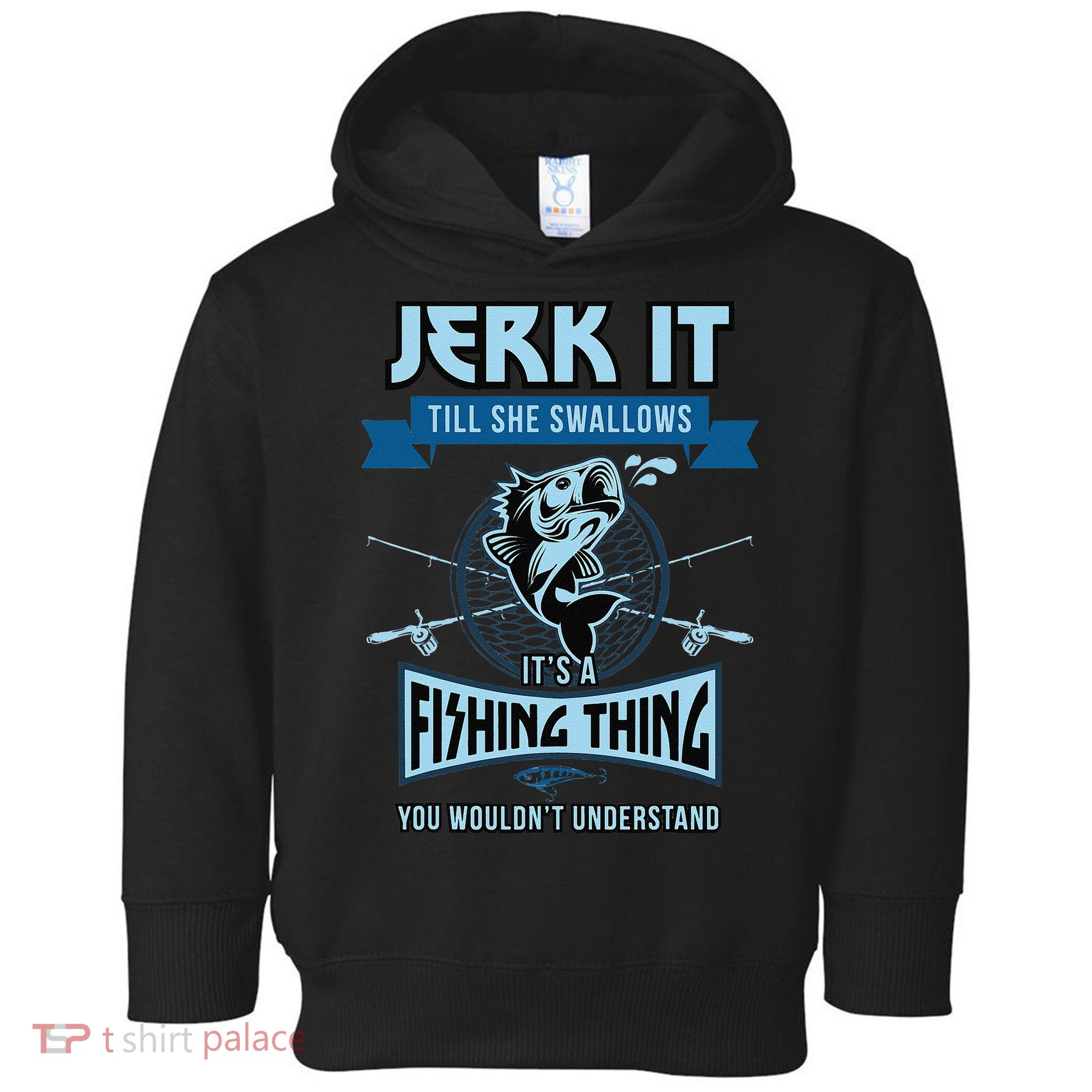 Funny Jerk It Till She Swallows Trout Bass Fishing Gear Toddler Hoodie