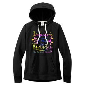 Funny January Is My Birthday Yes The Whole Month Birthday Women's Fleece Hoodie