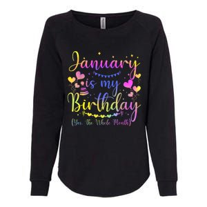 Funny January Is My Birthday Yes The Whole Month Birthday Womens California Wash Sweatshirt