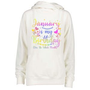 Funny January Is My Birthday Yes The Whole Month Birthday Womens Funnel Neck Pullover Hood