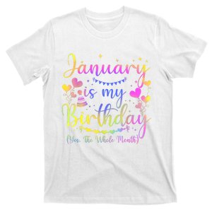 Funny January Is My Birthday Yes The Whole Month Birthday T-Shirt