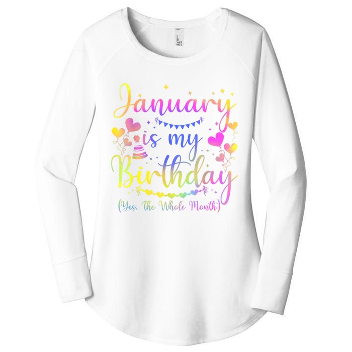 Funny January Is My Birthday Yes The Whole Month Birthday Women's Perfect Tri Tunic Long Sleeve Shirt