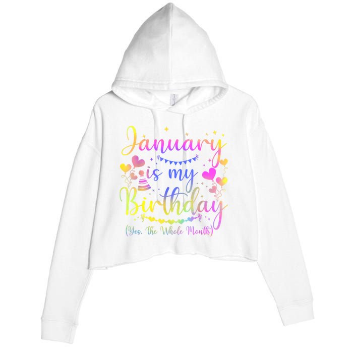 Funny January Is My Birthday Yes The Whole Month Birthday Crop Fleece Hoodie