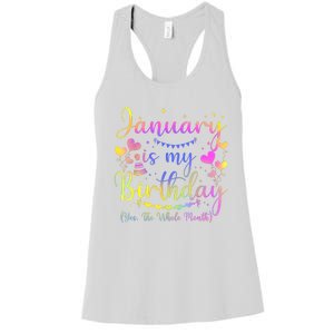 Funny January Is My Birthday Yes The Whole Month Birthday Women's Racerback Tank