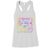 Funny January Is My Birthday Yes The Whole Month Birthday Women's Racerback Tank