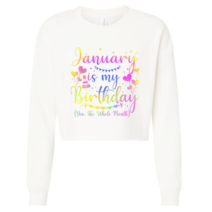 Funny January Is My Birthday Yes The Whole Month Birthday Cropped Pullover Crew