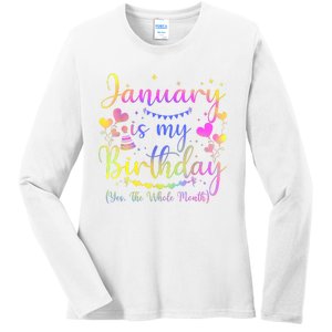 Funny January Is My Birthday Yes The Whole Month Birthday Ladies Long Sleeve Shirt