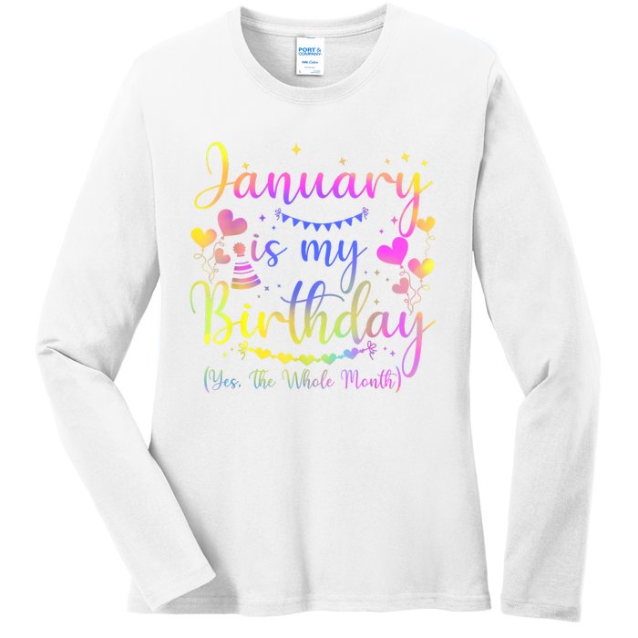 Funny January Is My Birthday Yes The Whole Month Birthday Ladies Long Sleeve Shirt