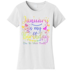 Funny January Is My Birthday Yes The Whole Month Birthday Women's T-Shirt