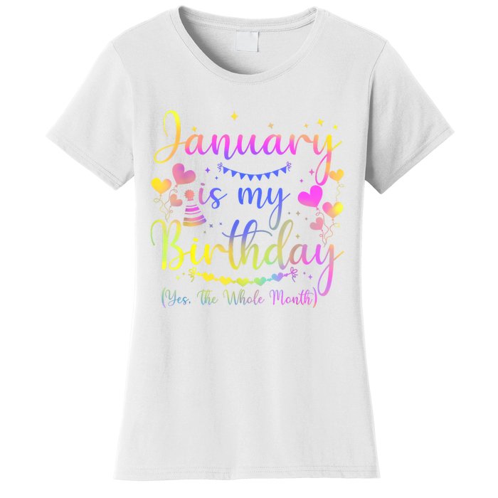 Funny January Is My Birthday Yes The Whole Month Birthday Women's T-Shirt